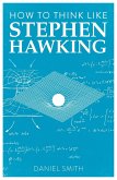How to Think Like Stephen Hawking (eBook, ePUB) How to Think Like Stephen Hawking (eBook, ePUB)