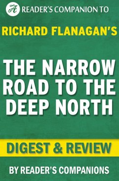 The Narrow Road to the Deep North: By Richard Flanagan   Digest & Review (eBook, ePUB) - Companions, Reader's