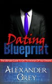 Dating Blueprint: The Ultimate Guide to Get the Women of Your Dreams (eBook, ePUB)
