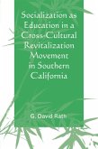 Socialization as Education in a Cross-Cultural Revitalization Movement in Southern California (eBook, ePUB) Socialization as Education in a Cross-Cultural Revitalization Movement in Southern California (eBook, ePUB)