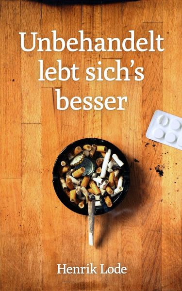 Unbehandelt lebt sich's besser (eBook, ePUB)