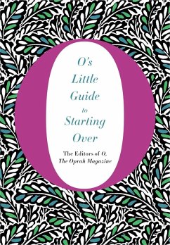 O's Little Guide to Starting Over (eBook, ePUB) - O, The Oprah Magazine
