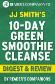 10-Day Green Smoothie Cleanse: By JJ Smith   Digest & Review (eBook, ePUB)