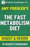 The Fast Metabolism Diet: By Haylie Pomroy   Digest & Review: Eat More Food and Lose More Weight (eBook, ePUB)