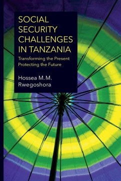 Social Security Challenges in Tanzania. Transforming the Present - Protecting the Future - Rwegoshora, Hossea M. M.