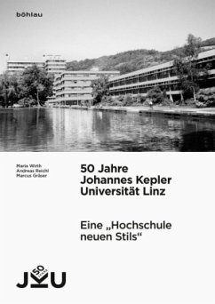 50 Jahre Johannes Kepler Universität Linz / 50 Jahre Johannes Kepler Universität Linz Band 001 - Wirth, Maria;Reichl, Andreas;Gräser, Marcus