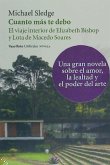 Cuanto más te debo : el viaje interior de Elizabeth Bishop y Lota de Macedo Soares