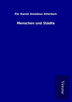 Menschen und Städte - Atterbom, Per Daniel Amadeus