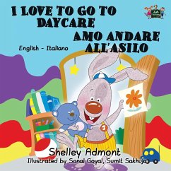 I Love to Go to Daycare Amo andare all'asilo - Admont, Shelley; Books, Kidkiddos