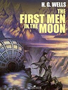 The First Men in the Moon (eBook, ePUB) - G. Wells, H.