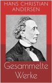 Gesammelte Werke (Vollständige und illustrierte Ausgaben: Märchen, Der Improvisator, O.Z. u.v.m.) (eBook, ePUB)