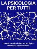 LA SALUTE MENTALE E IL DISTURBO PSICOLOGICO: cosa sono e come funzionano (eBook, ePUB)