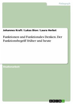 Funktionen und Funktionales Denken. Der Funktionsbegriff früher und heute (eBook, PDF) - Kraft, Johannes; Bion, Lukas; Herbst, Laura