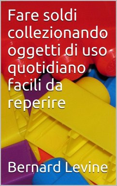 Cover Fare soldi collezionando oggetti di uso quotidiano facili da reperire (eBook, ePUB)