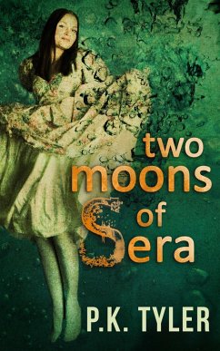 Two Moons of Sera (eBook, ePUB) - Tyler, P. K.