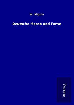 Deutsche Moose und Farne - Migula, W.