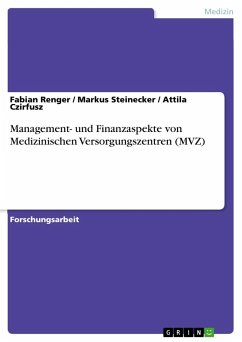 Management- und Finanzaspekte von Medizinischen Versorgungszentren (MVZ) - Steinecker, Markus;Renger, Fabian;Czirfusz, Attila