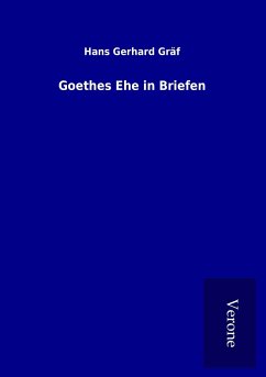 Goethes Ehe in Briefen - Gräf, Hans Gerhard