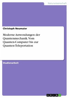 Moderne Anwendungen der Quantenmechanik. Vom Quanten-Computer bis zur Quanten-Teleportation - Neumaier, Christoph