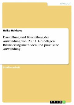 Darstellung und Beurteilung der Anwendung von IAS 11. Grundlagen, Bilanzierungsmethoden und praktische Anwendung - Hahlweg, Heiko