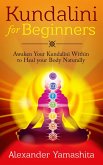 Kundalini: For Beginners: Awaken Your Kundalini Within To Heal Your Body Naturally (eBook, ePUB)