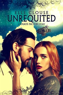 Unrequited (Chaos Factor Series, #1) (eBook, ePUB) - Clouse, Elle