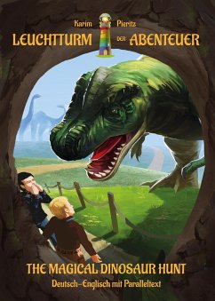 Image of Leuchtturm Der Abenteuer The Magical Dinosaur Hunt - Zweisprachiges Bilinguales Kinderbuch Deutsch Englisch Ab 8 Jahren - Karim Pieritz, Geheftet