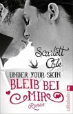 Under Your Skin. Bleib bei mir / Under your skin Bd.2