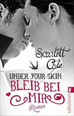 Under Your Skin. Bleib bei mir / Under your skin Bd.2 - Cole, Scarlett