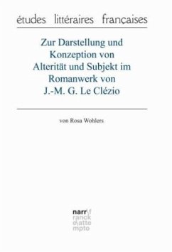Zur Darstellung und Konzeption von Alterität und Subjekt im Romanwerk von J.-M. G. Le Clézio - Wohlers, Rosa