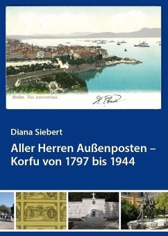 Aller Herren Außenposten - Korfu von 1797 bis 1944 - Siebert, Diana