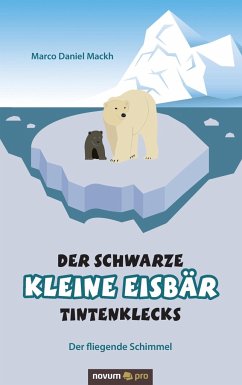 Der schwarze kleine Eisbär Tintenklecks - Mackh, Marco Daniel