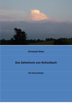 Das Geheimnis von Rettenbach - Maas, Christoph