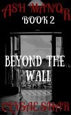 Beyond the Wall (Ash Manor, #2) (eBook, ePUB)