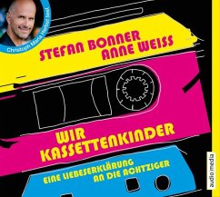 Wir Kassettenkinder, 3 Audio-CDs - Bonner, Stefan;Weiss, Anne