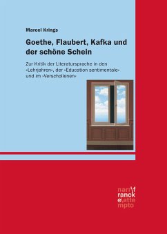 Goethe, Flaubert, Kafka und der schöne Schein - Krings, Marcel