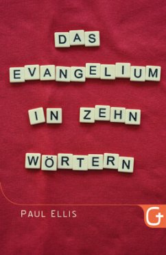 Das Evangelium in zehn Wörtern - Ellis, Paul