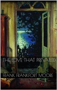 The Love That Prevailed (eBook, ePUB) - Frankfort Moore, Frank