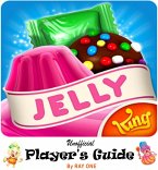 Candy Crush Jelly Saga: Unoffical Player's Guide with Best Tips, Tricks, Cheats, Hacks, Strategies, Best hints to Play, Double Your Score and Level Up Fast (eBook, ePUB)