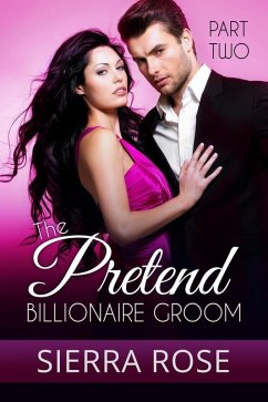 The Pretend Billionaire Groom (Finding The Love Of Your Life Series, #2) (eBook, ePUB) - Rose, Sierra