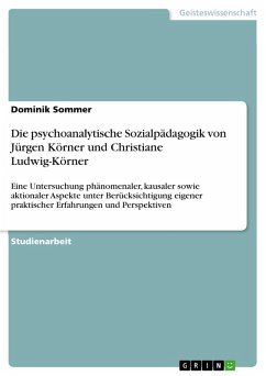 Die psychoanalytische Sozialpädagogik von Jürgen Körner und Christiane Ludwig-Körner (eBook, PDF) - Sommer, Dominik