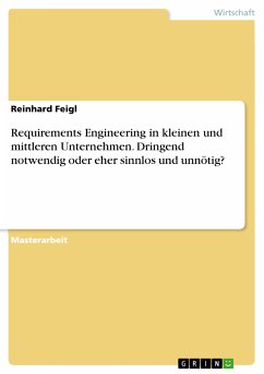Requirements Engineering in kleinen und mittleren Unternehmen. Dringend notwendig oder eher sinnlos und unnötig? (eBook, PDF) - Feigl, Reinhard