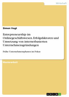 Entrepreneurship im Onlinegeschäftswesen. Erfolgsfaktoren und Umsetzung von internetbasierten Unternehmensgründungen (eBook, PDF) - Vogt, Simon