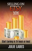 Selling on ETSY 101: Start Earning in 24 hours or less (eBook, ePUB)