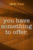 You Have Something To Offer (eBook, ePUB)