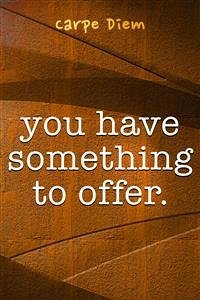 You Have Something To Offer (eBook, ePUB) - Diem, Carpe