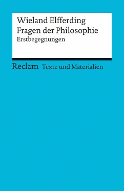 Fragen der Philosophie. Erstbegegnungen (Texte und Materialien für den Unterricht) (eBook, ePUB) - Elfferding, Wieland