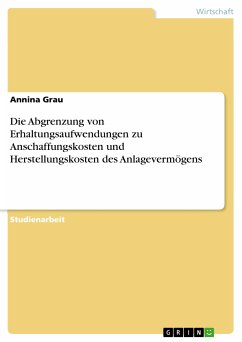 Die Abgrenzung von Erhaltungsaufwendungen zu Anschaffungskosten und Herstellungskosten des Anlagevermögens (eBook, PDF) - Grau, Annina