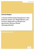 Customer Relationship Management. Eine kritische Analyse der Möglichkeiten und Grenzen dargestellt am Beispiel der Bayerischen Motoren Werke Aktiengesellschaft (eBook, PDF)