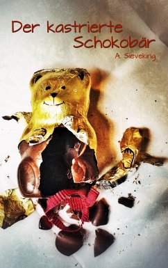 Der kastrierte Schokobär (eBook, ePUB) - Sieveking, A.